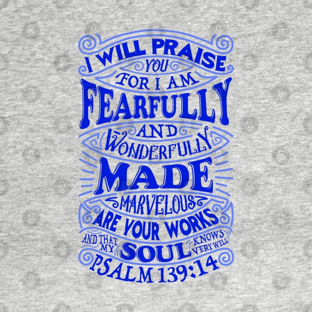 Psalm 139:14 I Am Fearfully And Wonderfully Made by Plushism